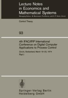 4th IFAC/IFIP International Conference on Digital Computer Applications to Process Control : Zurich, Switzerland, March 19-22, 1974 Part I