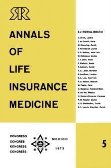 Annals of Life Insurance Medicine 5 : Special Edition Proceedings of the 11th International Congress of Life Assurance Medicine Mexico City 1973