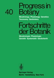 Progress in Botany/Fortschritte der Botanik : Morphology * Physiology * Genetics Taxonomy * Geobotany/Morphologie * Physiologie * Genetik Systematik * Geobotanik