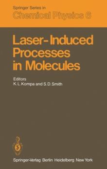 Laser-Induced Processes in Molecules : Physics and Chemistry Proceedings of the European Physical Society, Divisional Conference at Heriot-Watt University Edinburgh, Scotland, September 20-22, 1978