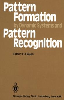 Pattern Formation by Dynamic Systems and Pattern Recognition : Proceedings of the International Symposium on Synergetics at Schlo Elmau, Bavaria, April 30 - May 5, 1979