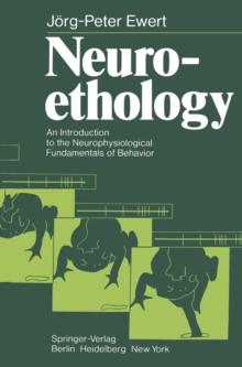 Neuroethology : An Introduction to the Neurophysiological Fundamentals of Behavior