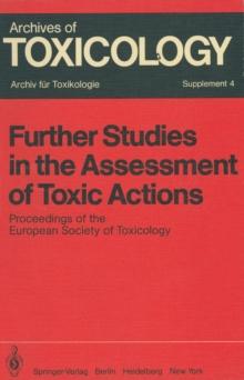 Further Studies in the Assessment of Toxic Actions : Proceedings of the European Society of Toxicology Meeting, Held in Dresden, June 11 - 13, 1979