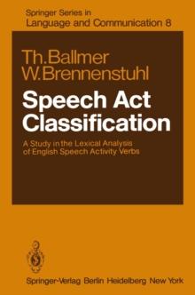 Speech Act Classification : A Study in the Lexical Analysis of English Speech Activity Verbs