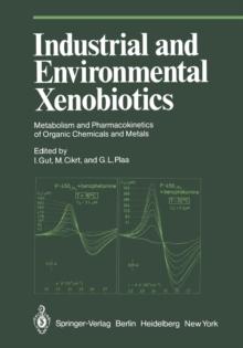 Industrial and Environmental Xenobiotics : Metabolism and Pharmacokinetics of Organic Chemicals and Metals Proceedings of an International Conference held in Prague, Czechoslovakia, 27'30 May 1980