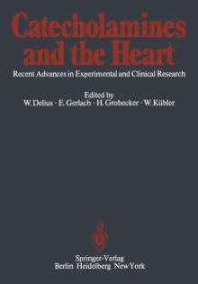 Catecholamines and the Heart : Recent Advances in Experimental and Clinical Research