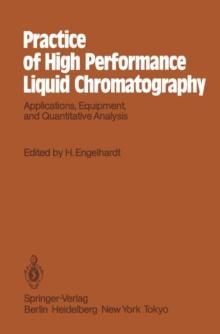 Practice of High Performance Liquid Chromatography : Applications, Equipment and Quantitative Analysis