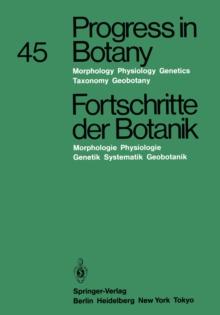 Progress in Botany / Fortschritte der Botanik : Morphology * Physiology * Genetics * Taxonomy * Geobotany / Morphologie * Physiologie * Genetik * Systematik * Geobotanik