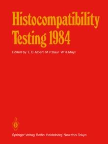 Histocompatibility Testing 1984 : Report on the Ninth International Histocompatibility Workshop and Conference Held in Munich, West Germany, May 6-11, 1984 and in Vienna, Austria, May 13-15, 1984