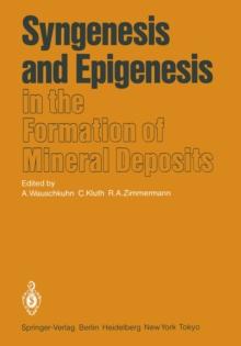 Syngenesis and Epigenesis in the Formation of Mineral Deposits : A Volume in Honour of Professor G. Christian Amstutz on the Occasion of His 60th Birthday with Special Reference to One of His Main Sci