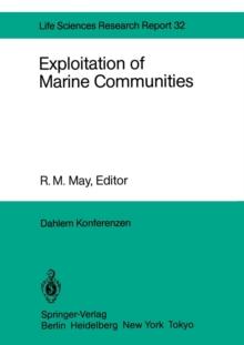 Exploitation of Marine Communities : Report of the Dahlem Workshop on Exploitation of Marine Communities Berlin 1984, April 16