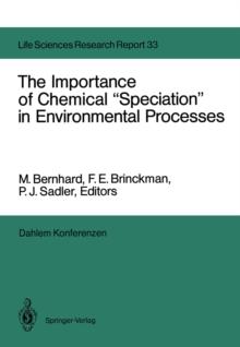 The Importance of Chemical "Speciation" in Environmental Processes : Report of the Dahlem Workshop on the Importance of Chemical "Speciation" in Environmental Processes Berlin 1984, September 2-7