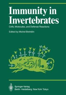 Immunity in Invertebrates : Cells, Molecules, and Defense Reactions