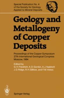 Geology and Metallogeny of Copper Deposits : Proceedings of the Copper Symposium 27th International Geological Congress Moscow, 1984