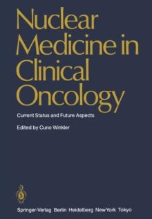 Nuclear Medicine in Clinical Oncology : Current Status and Future Aspects