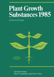 Plant Growth Substances 1985 : Proceedings of the 12th International Conference on Plant Growth Substances, Held at Heidelberg, August 26-31, 1985