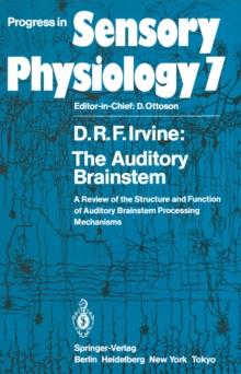 The Auditory Brainstem : A Review of the Structure and Function of Auditory Brainstem Processing Mechanisms