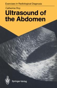 Ultrasound of the Abdomen : 114 Radiological Exercises for Students and Practitioners