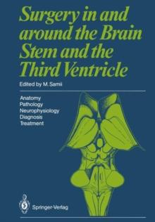 Surgery in and around the Brain Stem and the Third Ventricle : Anatomy * Pathology * Neurophysiology  Diagnosis * Treatment