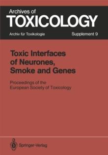 Toxic Interfaces of Neurones, Smoke and Genes : Proceedings of the European Society of Toxicology Meeting Held in Kuopio, June 16-19, 1985