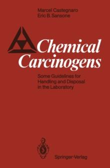 Chemical Carcinogens : Some Guidelines for Handling and Disposal in the Laboratory