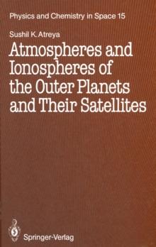 Atmospheres and Ionospheres of the Outer Planets and Their Satellites