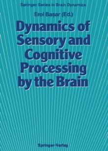 Dynamics of Sensory and Cognitive Processing by the Brain : Integrative Aspects of Neural Networks, Electroencephalography, Event-Related Potentials, Contingent Negative Variation, Magnetoencephalogra