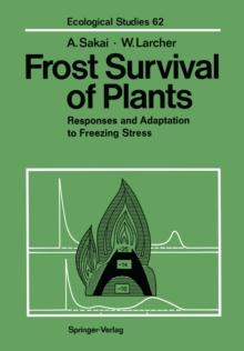 Frost Survival of Plants : Responses and Adaptation to Freezing Stress