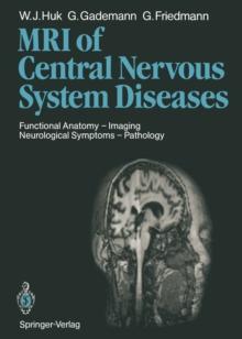 Magnetic Resonance Imaging of Central Nervous System Diseases : Functional Anatomy - Imaging Neurological Symptoms - Pathology