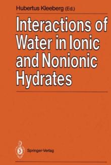 Interactions of Water in Ionic and Nonionic Hydrates : Proceedings of a Symposium in honour of the 65th birthday of W.A.P. Luck Marburg/FRG, 2.-3.4. 1987