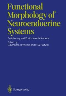 Functional Morphology of Neuroendocrine Systems : Evolutionary and Environmental Aspects