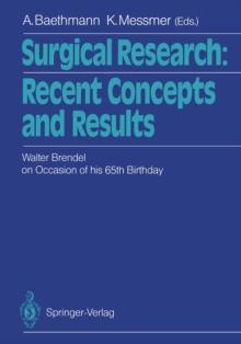 Surgical Research: Recent Concepts and Results : Festschrift Dedicated to Walter Brendel on Occasion of his 65th Birthday