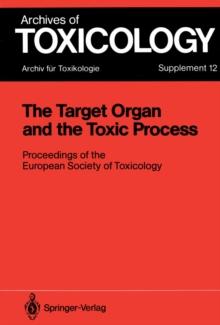 The Target Organ and the Toxic Process : Proceedings of the European Society of Toxicology Meeting Held in Strasbourg, September 17-19, 1987