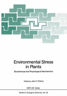 Environmental Stress in Plants : Biochemical and Physiological Mechanisms