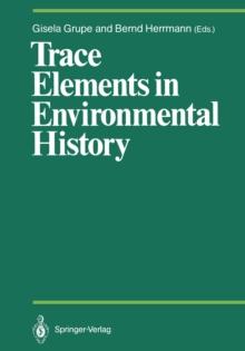 Trace Elements in Environmental History : Proceedings of the Symposium held from June 24th to 26th, 1987, at Gottingen