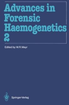 Advances in Forensic Haemogenetics : 12th Congress of the Society for Forensic Haemogenetics (Gesellschaft fur forensische Blutgruppenkunde e.V.) Vienna, August 26-29, 1987