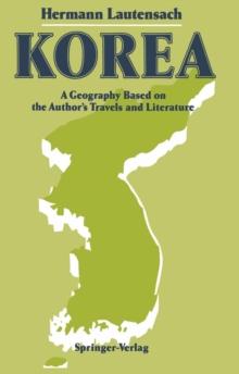 Korea : A Geography Based on the Author's Travels and Literature