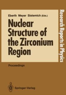 Nuclear Structure of the Zirconium Region : Proceedings of the International Workshop, Bad Honnef, Fed. Rep. of Germany, April 24-28, 1988