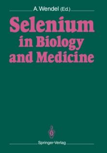 Selenium in Biology and Medicine : Proceedings of the 4th International Symposium on Selenium in Biology and Medicine. Held July 18-21, 1988, Tubingen, FRG