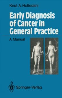 Early Diagnosis of Cancer in General Practice : A Manual