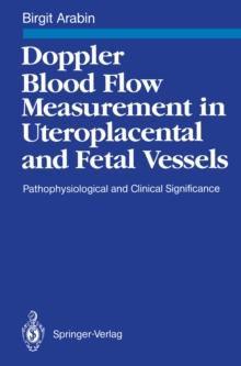 Doppler Blood Flow Measurement in Uteroplacental and Fetal Vessels : Pathophysiological and Clinical Significance