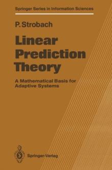 Linear Prediction Theory : A Mathematical Basis for Adaptive Systems