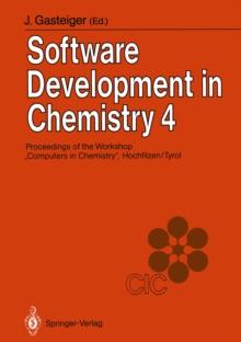 Software Development in Chemistry 4 : Proceedings of the 4th Workshop "Computers in Chemistry" Hochfilzen, Tyrol, November 22-24, 1989