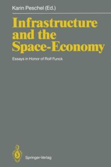 Infrastructure and the Space-Economy : Essays in Honor of Rolf Funck