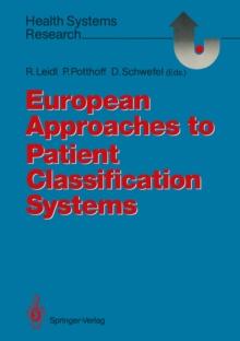 European Approaches to Patient Classification Systems : Methods and Applications Based on Disease Severity, Resource Needs, and Consequences