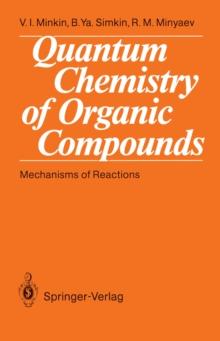 Quantum Chemistry of Organic Compounds : Mechanisms of Reactions