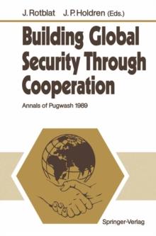 Building Global Security Through Cooperation : Annals of Pugwash 1989