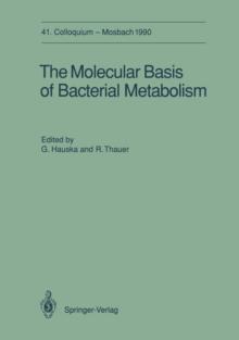 The Molecular Basis of Bacterial Metabolism : 41. Colloquium, 5.-7. April 1990