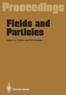 Fields and Particles : Proceedings of the XXIX Int. Universitatswochen fur Kernphysik, Schladming, Austria, March 1990