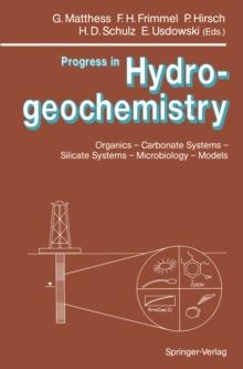 Progress in Hydrogeochemistry : Organics - Carbonate Systems - Silicate Systems - Microbiology - Models